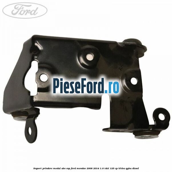 Suport prindere modul ABS ESP Ford Mondeo 2008-2014 1.8 TDCi 125 cp Suport prindere modul ABS ESP Ford Mondeo 2008-2014 1.8 TDCi 125 cp KHBA, QYBA diesel