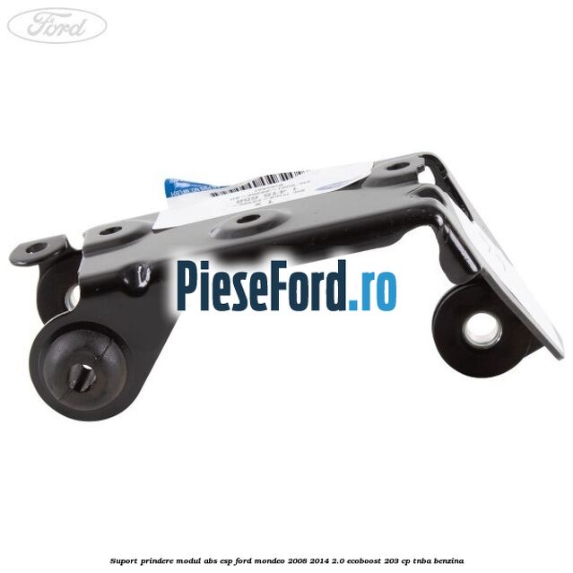 Suport prindere modul ABS ESP Ford Mondeo 2008-2014 2.0 EcoBoost 203 cp TNBA benzina