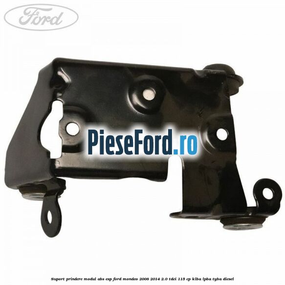 Suport prindere modul ABS ESP Ford Mondeo 2008-2014 2.0 TDCi 115 cp KLBA, LPBA, TYBA diesel