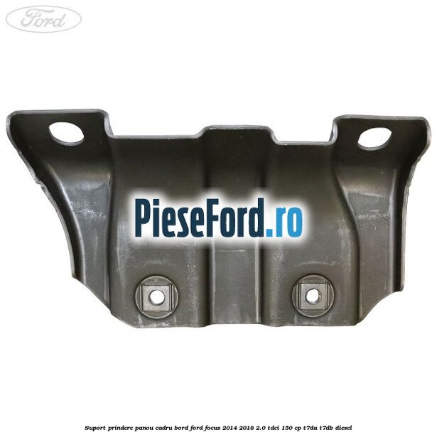 Suport prindere panou cadru bord Ford Focus 2014-2018 2.0 TDCi 150 cp T7DA, T7DB diesel