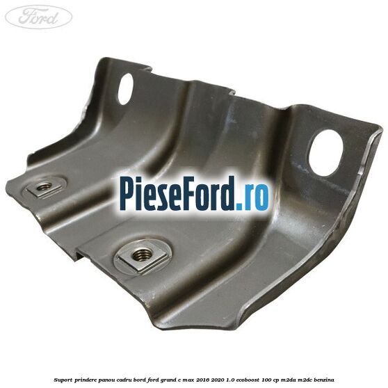 Suport prindere panou cadru bord Ford Grand C-Max 2016-2020 1.0 EcoBoost 100 cp M2DA, M2DC benzina