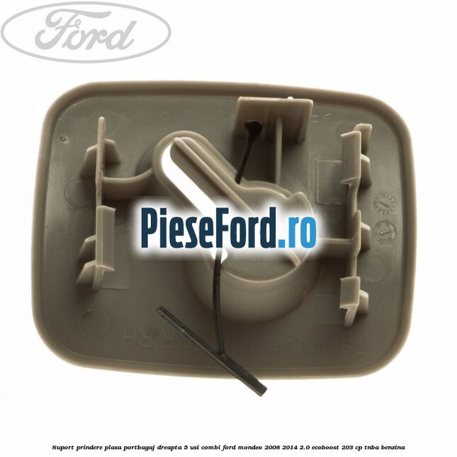 Suport prindere plasa portbagaj dreapta 5 usi combi Ford Mondeo 2008-2014 2.0 EcoBoost 203 cp TNBA benzina