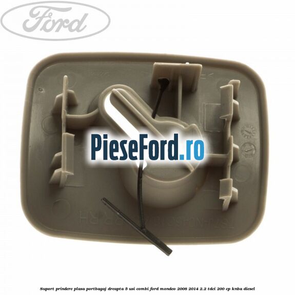 Suport prindere plasa portbagaj dreapta 5 usi combi Ford Mondeo 2008-2014 2.2 TDCi 200 cp KNBA diesel
