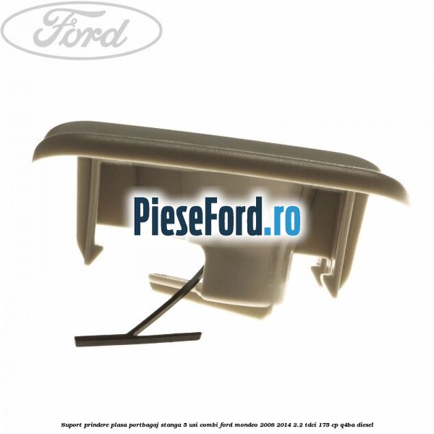 Suport prindere plasa portbagaj stanga 5 usi combi Ford Mondeo 2008-2014 2.2 TDCi 175 cp Q4BA diesel