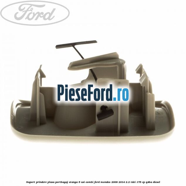 Suport prindere plasa portbagaj stanga 5 usi combi Ford Mondeo 2008-2014 2.2 TDCi 175 cp Q4BA diesel