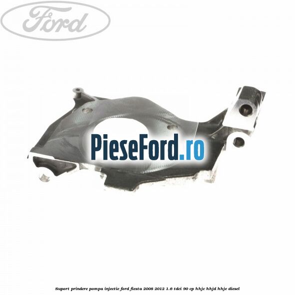 Suport prindere pompa injectie Ford Fiesta 2008-2012 1.6 TDCi 90 cp Suport prindere pompa injectie Ford Fiesta 2008-2012 1.6 TDCi 90 cp HHJC, HHJD, HHJE diesel