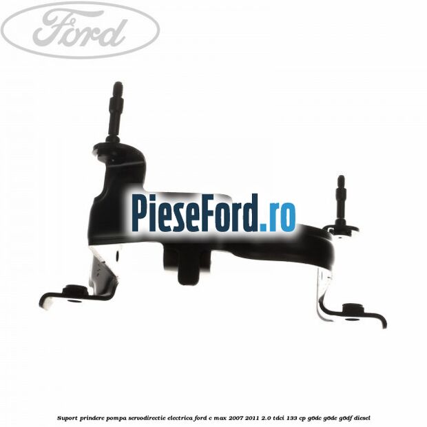 Suport prindere pompa servodirectie electrica Ford C-Max 2007-2011 2.0 TDCi 133 cp G6DC, G6DE, G6DF diesel