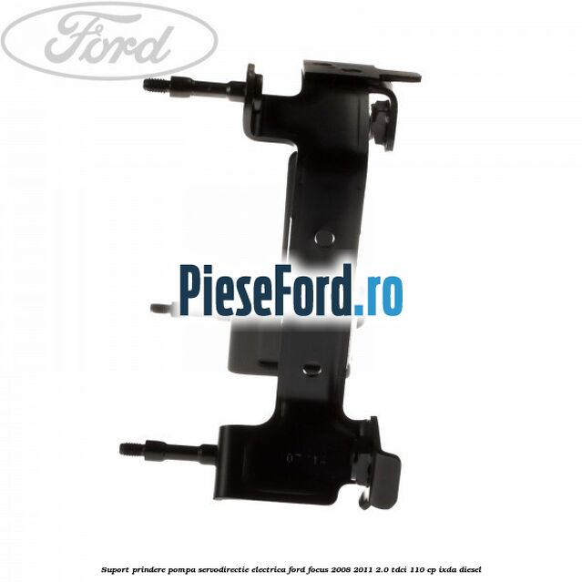 Suport prindere pompa servodirectie electrica Ford Focus 2008-2011 2.0 TDCi 110 cp Suport prindere pompa servodirectie electrica Ford Focus 2008-2011 2.0 TDCi 110 cp IXDA diesel