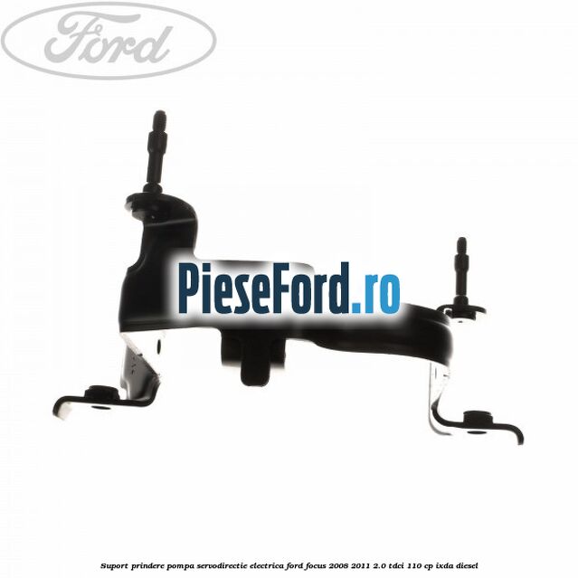 Suport prindere pompa servodirectie electrica Ford Focus 2008-2011 2.0 TDCi 110 cp Suport prindere pompa servodirectie electrica Ford Focus 2008-2011 2.0 TDCi 110 cp IXDA diesel