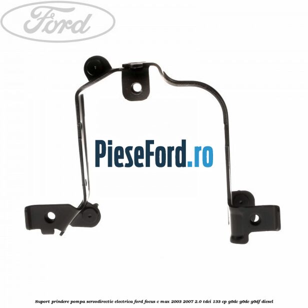 Suport prindere pompa servodirectie electrica Ford Focus C-Max 2003-2007 2.0 TDCi 133 cp G6DC, G6DE, G6DF diesel