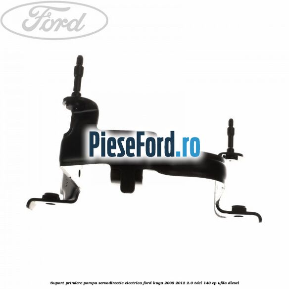Suport prindere pompa servodirectie electrica Ford Kuga 2008-2012 2.0 TDCI 140 cp UFDA diesel
