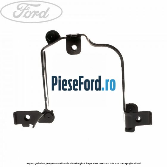 Suport prindere pompa servodirectie electrica Ford Kuga 2008-2012 2.0 TDCI 4x4 140 cp UFDA diesel
