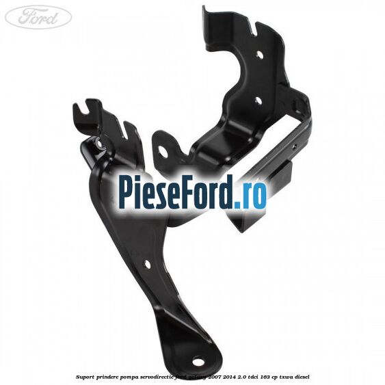 Suport prindere pompa servodirectie Ford Galaxy 2007-2014 2.0 TDCi 163 cp TXWA diesel