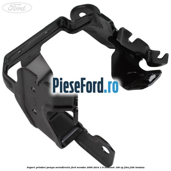 Suport prindere pompa servodirectie Ford Mondeo 2008-2014 1.6 EcoBoost 160 cp Suport prindere pompa servodirectie Ford Mondeo 2008-2014 1.6 EcoBoost 160 cp JTBA, JTBB benzina