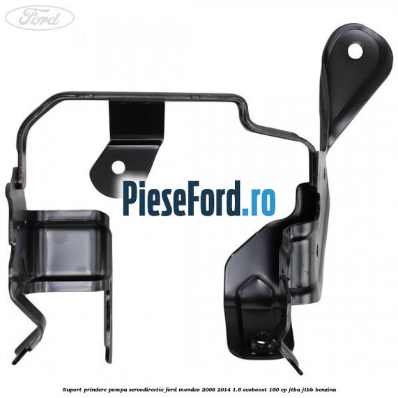 Suport prindere pompa servodirectie Ford Mondeo 2008-2014 1.6 EcoBoost 160 cp Suport prindere pompa servodirectie Ford Mondeo 2008-2014 1.6 EcoBoost 160 cp JTBA, JTBB benzina
