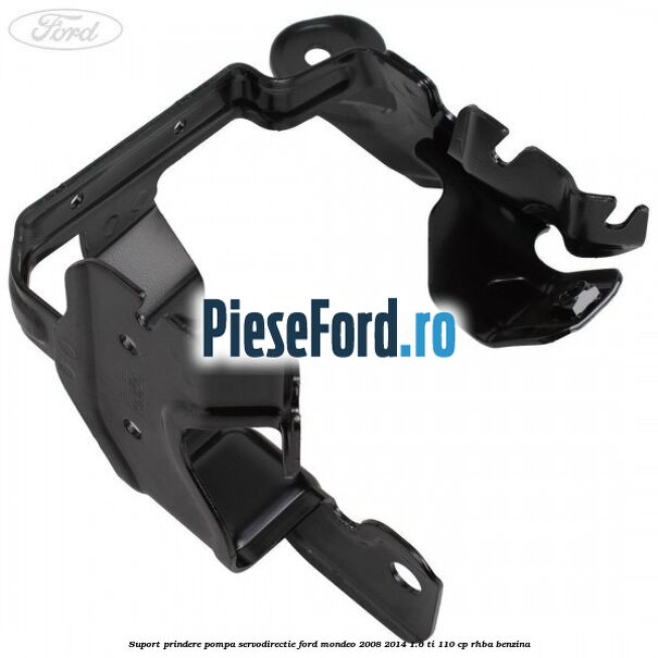Suport prindere pompa servodirectie Ford Mondeo 2008-2014 1.6 Ti 110 cp RHBA benzina