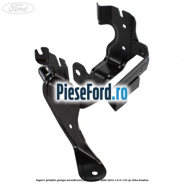 Suport prindere pompa servodirectie Ford Mondeo 2008-2014 1.6 Ti 110 cp RHBA benzina