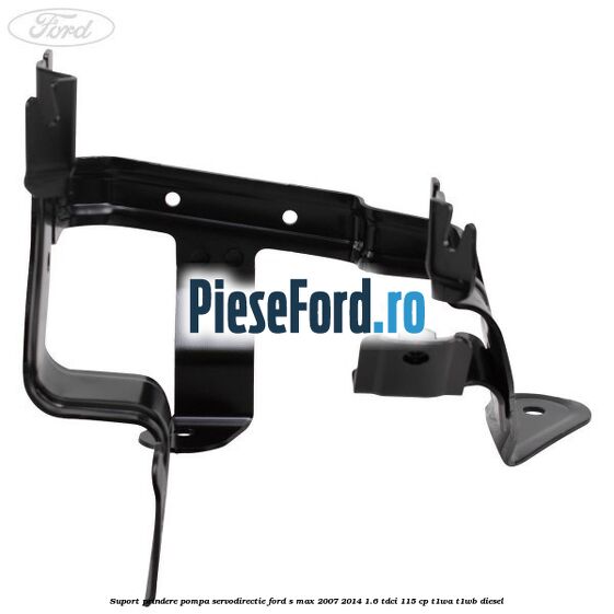 Suport prindere pompa servodirectie Ford S-Max 2007-2014 1.6 TDCi 115 cp T1WA, T1WB diesel