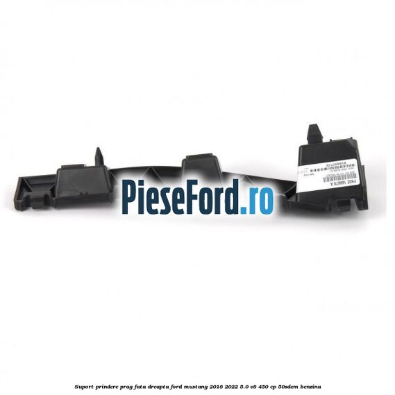 Suport prindere prag fata dreapta Ford Mustang 2018-2022 5.0 V8 450 cp 50SDEM benzina