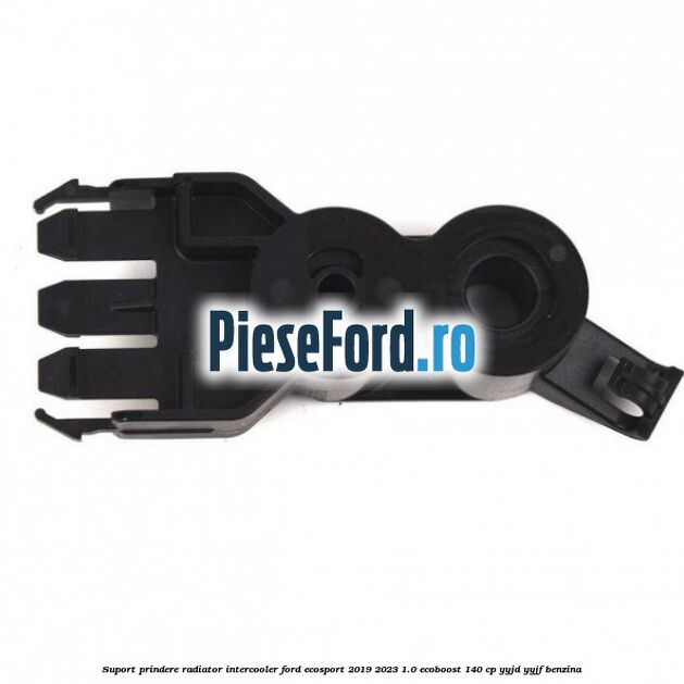 Suport prindere radiator intercooler Ford EcoSport 2019-2023 1.0 EcoBoost 140 cp YYJD, YYJF benzina