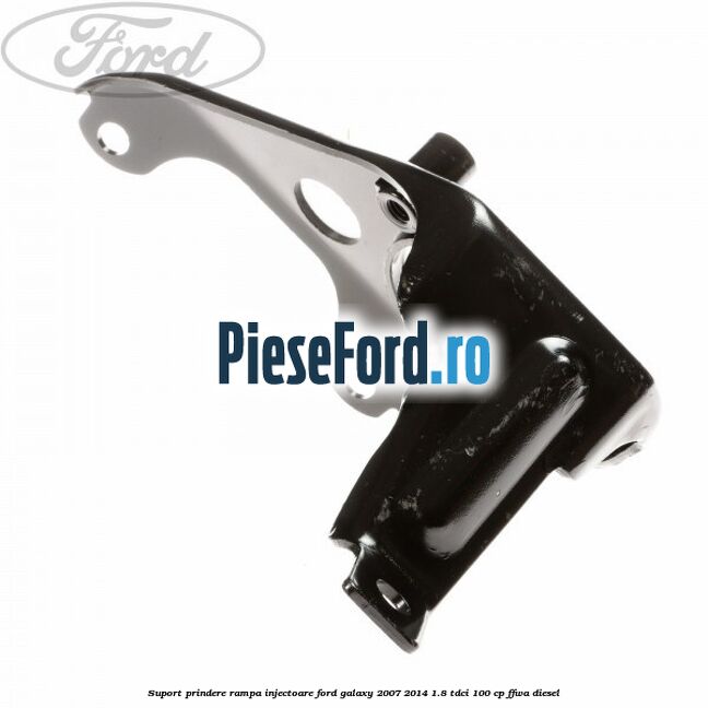 Suport prindere rampa injectoare Ford Galaxy 2007-2014 1.8 TDCi 100 cp Suport prindere rampa injectoare Ford Galaxy 2007-2014 1.8 TDCi 100 cp FFWA diesel