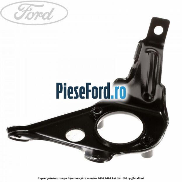 Suport prindere rampa injectoare Ford Mondeo 2008-2014 1.8 TDCi 100 cp FFBA diesel