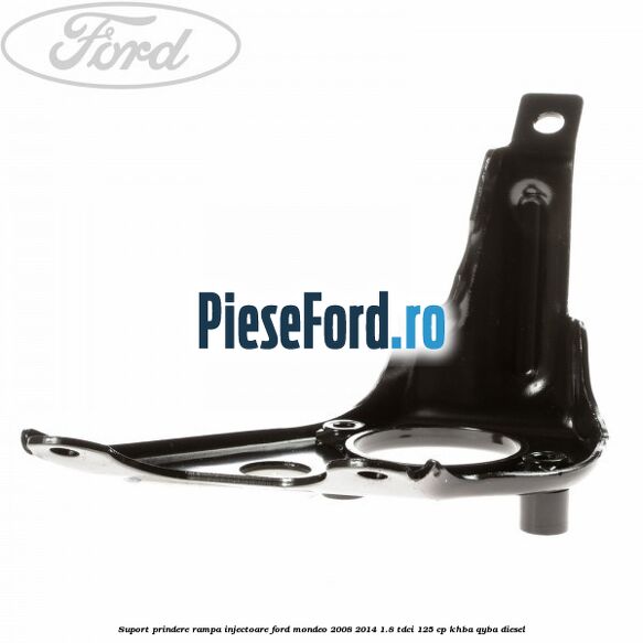 Suport prindere rampa injectoare Ford Mondeo 2008-2014 1.8 TDCi 125 cp Suport prindere rampa injectoare Ford Mondeo 2008-2014 1.8 TDCi 125 cp KHBA, QYBA diesel