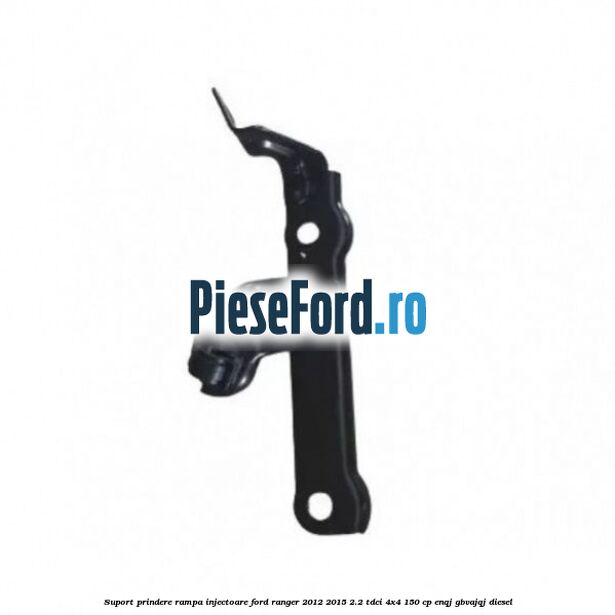 Suport prindere rampa injectoare Ford Ranger 2012-2015 2.2 TDCi 4x4 150 cp ENQJ, GBVAJQJ diesel