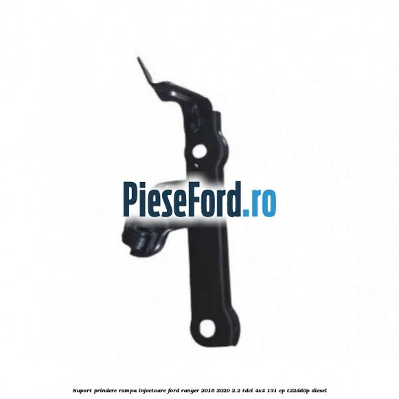 Suport prindere rampa injectoare Ford Ranger 2016-2020 2.2 TDCi 4x4 131 cp T22DD0P diesel