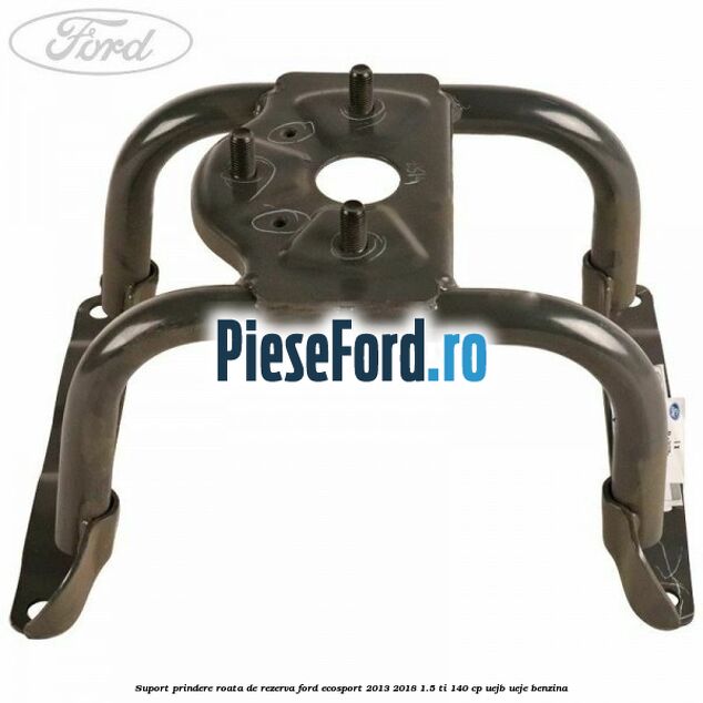 Suport prindere roata de rezerva Ford EcoSport 2013-2018 1.5 Ti 140 cp UEJB, UEJE benzina