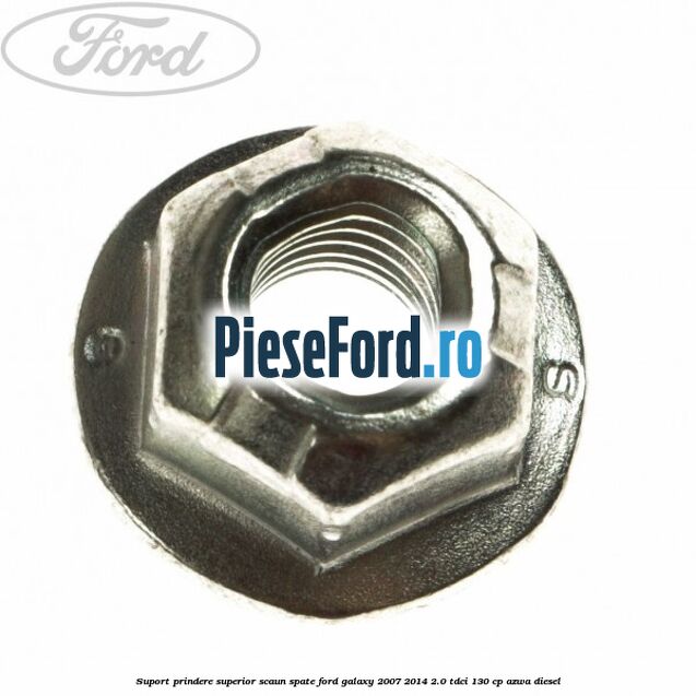 Suport prindere superior scaun spate Ford Galaxy 2007-2014 2.0 TDCi 130 cp AZWA diesel