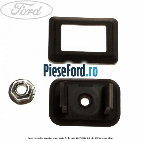 Suport prindere superior scaun spate Ford S-Max 2007-2014 2.2 TDCi 175 cp Q4WA diesel