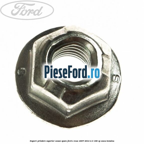 Suport prindere superior scaun spate Ford S-Max 2007-2014 2.3 160 cp SEWA benzina
