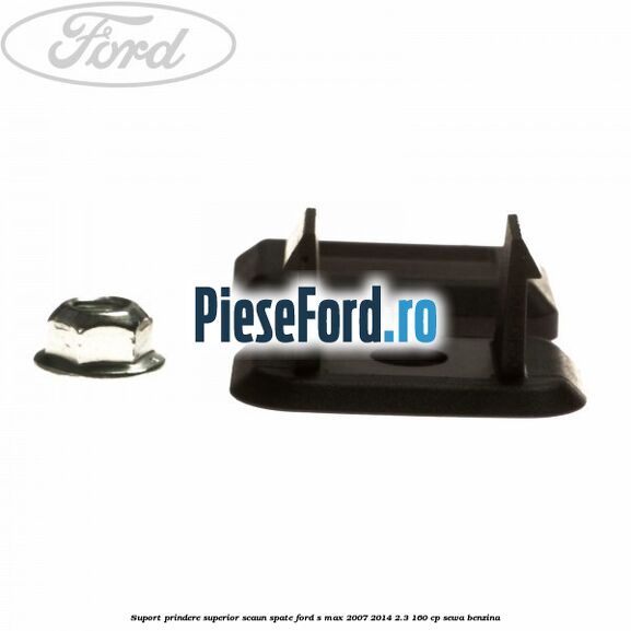 Suport prindere superior scaun spate Ford S-Max 2007-2014 2.3 160 cp SEWA benzina