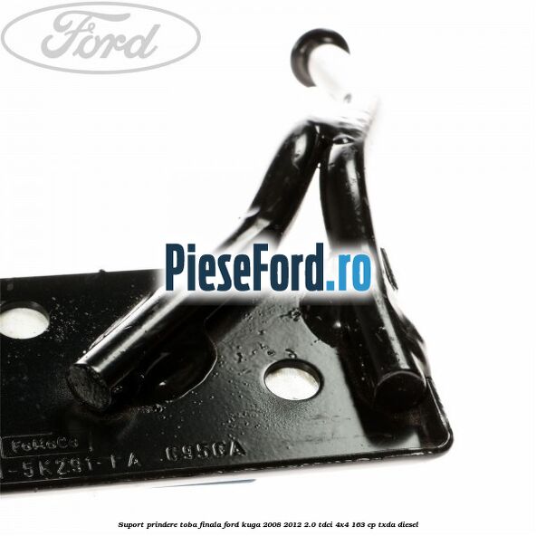 Suport prindere toba finala Ford Kuga 2008-2012 2.0 TDCI 4x4 163 cp Suport prindere toba finala Ford Kuga 2008-2012 2.0 TDCI 4x4 163 cp TXDA diesel