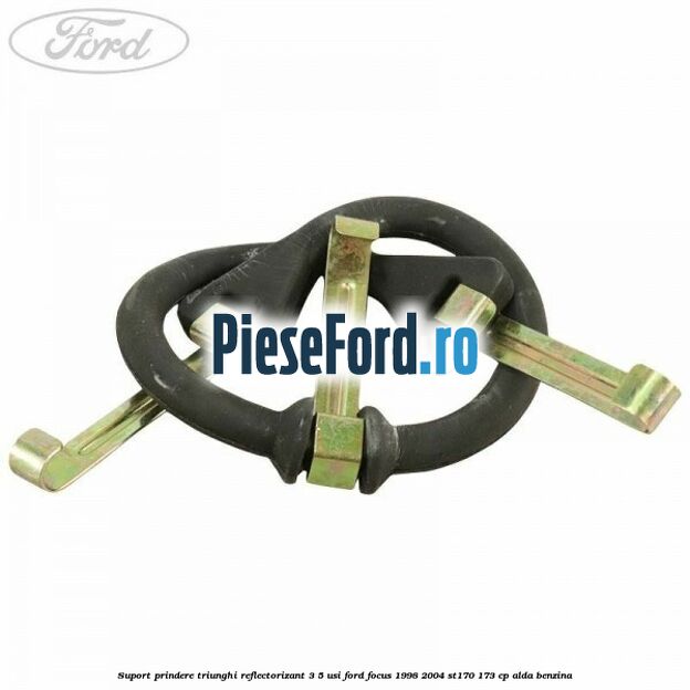 Suport prindere triunghi reflectorizant 3/5 usi Ford Focus 1998-2004 ST170 173 cp Suport prindere triunghi reflectorizant 3/5 usi Ford Focus 1998-2004 ST170 173 cp ALDA benzina