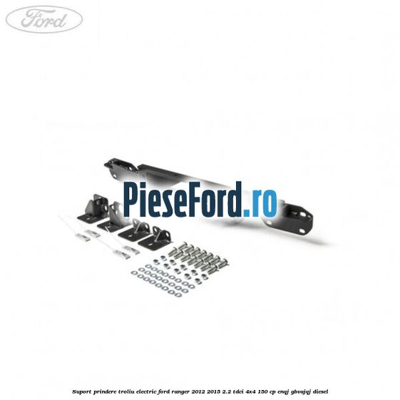 Suport prindere troliu electric Ford Ranger 2012-2015 2.2 TDCi 4x4 150 cp ENQJ, GBVAJQJ diesel