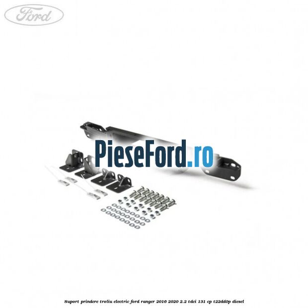 Suport prindere troliu electric Ford Ranger 2016-2020 2.2 TDCi 131 cp T22DD0P diesel