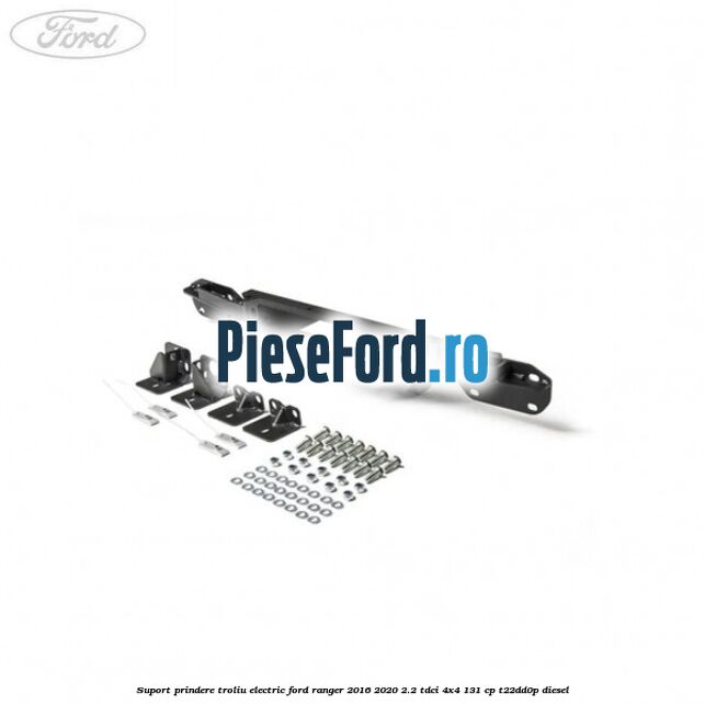 Suport prindere troliu electric Ford Ranger 2016-2020 2.2 TDCi 4x4 131 cp T22DD0P diesel
