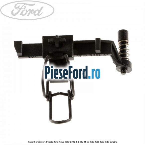 Suport proiector dreapta Ford Focus 1998-2004 1.4 16V 75 cp FXDA, FXDB, FXDC, FXDD benzina