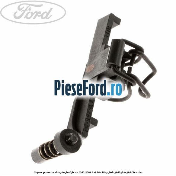 Suport proiector dreapta Ford Focus 1998-2004 1.4 16V 75 cp Suport proiector dreapta Ford Focus 1998-2004 1.4 16V 75 cp FXDA, FXDB, FXDC, FXDD benzina