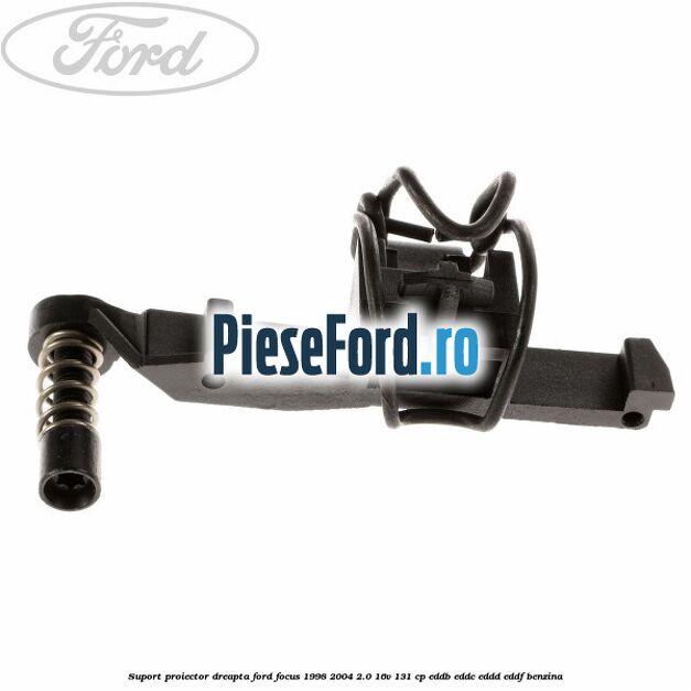 Suport proiector dreapta Ford Focus 1998-2004 2.0 16V 131 cp Suport proiector dreapta Ford Focus 1998-2004 2.0 16V 131 cp EDDB, EDDC, EDDD, EDDF benzina