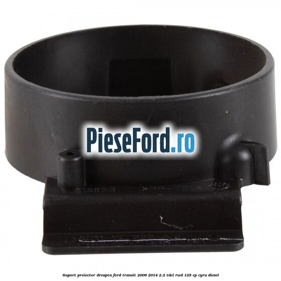Suport proiector dreapta Ford Transit 2006-2014 2.2 TDCi RWD 125 cp CYRA diesel