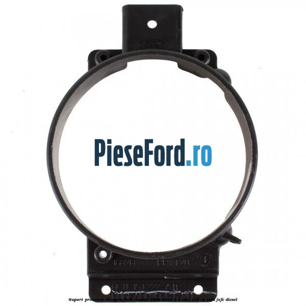 Suport proiector dreapta Ford Transit 2006-2014 2.4 TDCi 115 cp JXFA, JXFC diesel