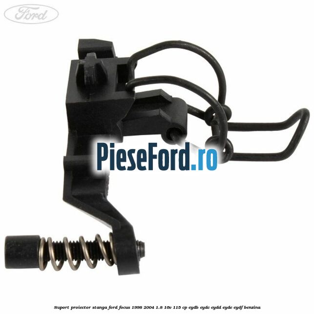 Suport proiector stanga Ford Focus 1998-2004 1.8 16V 115 cp EYDB, EYDC, EYDD, EYDE, EYDF benzina