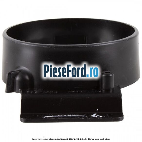 Suport proiector stanga Ford Transit 2006-2014 2.2 TDCi 136 cp Suport proiector stanga Ford Transit 2006-2014 2.2 TDCi 136 cp USRA, USRB diesel