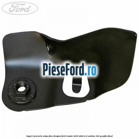 Suport protectie aripa fata dreapta Ford Transit 2019-2023 2.0 EcoBlue 150 cp P0FA diesel