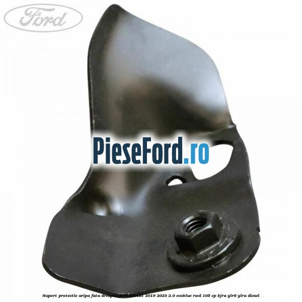 Suport protectie aripa fata dreapta Ford Transit 2019-2023 2.0 EcoBlue RWD 105 cp Suport protectie aripa fata dreapta Ford Transit 2019-2023 2.0 EcoBlue RWD 105 cp BJRA, YLR6, YLRA diesel