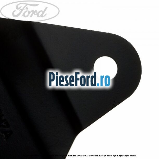 Suport protectie filtru combustibil Ford Mondeo 2000-2007 2.0 TDDI 115 cp D6BA, HJBA, HJBB, HJBC diesel
