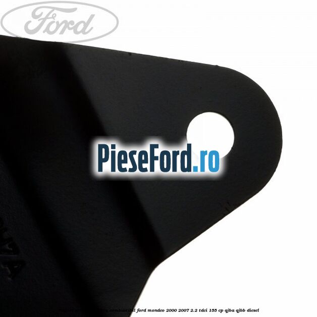 Suport protectie filtru combustibil Ford Mondeo 2000-2007 2.2 TDCi 155 cp QJBA, QJBB diesel